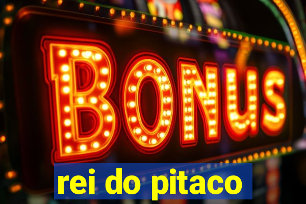 rei do pitaco